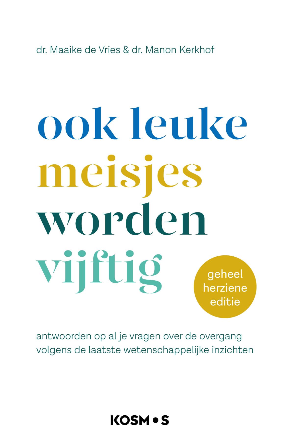 Ook leuke meisjes worden vijftig: antwoorden op al je vragen over de overgang volgens de laatste wetenschappelijke inzichten Medicine