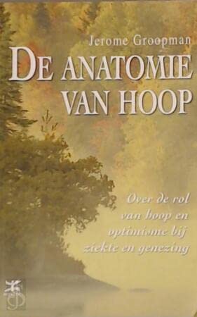 De anatomie van hoop: over de rol van hoop en optimisme bij ziekte en genezing book