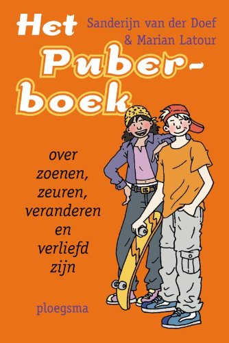Het puberboek: over zoenen, zeuren, veranderen en verliefd zijn: over zoenen, zeuren en verliefd zijn Non-fiction