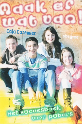 Maak er wat van !: het succesboek voor pubers Young adult books