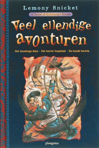 Veel ellendige avonturen: bevat: Het doodenge dor, Het horror hospitaal, De koude kermis book