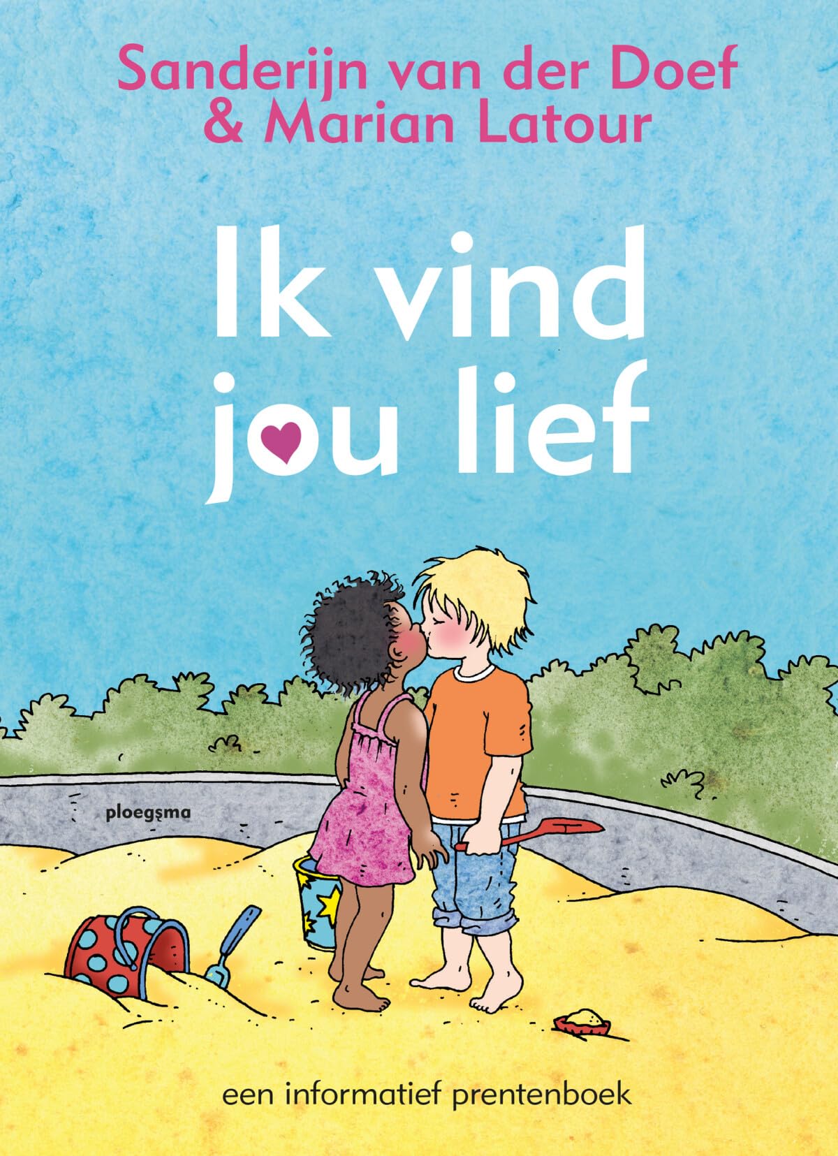Ik vind jou lief: een informatief prentenboek (Ploegsma kinder- & jeugdboeken) Non-fiction