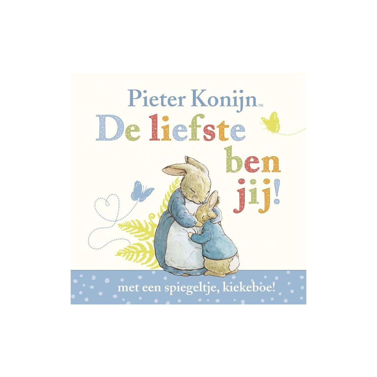 De liefste ben jij! (Pieter Konijn) Non-fiction