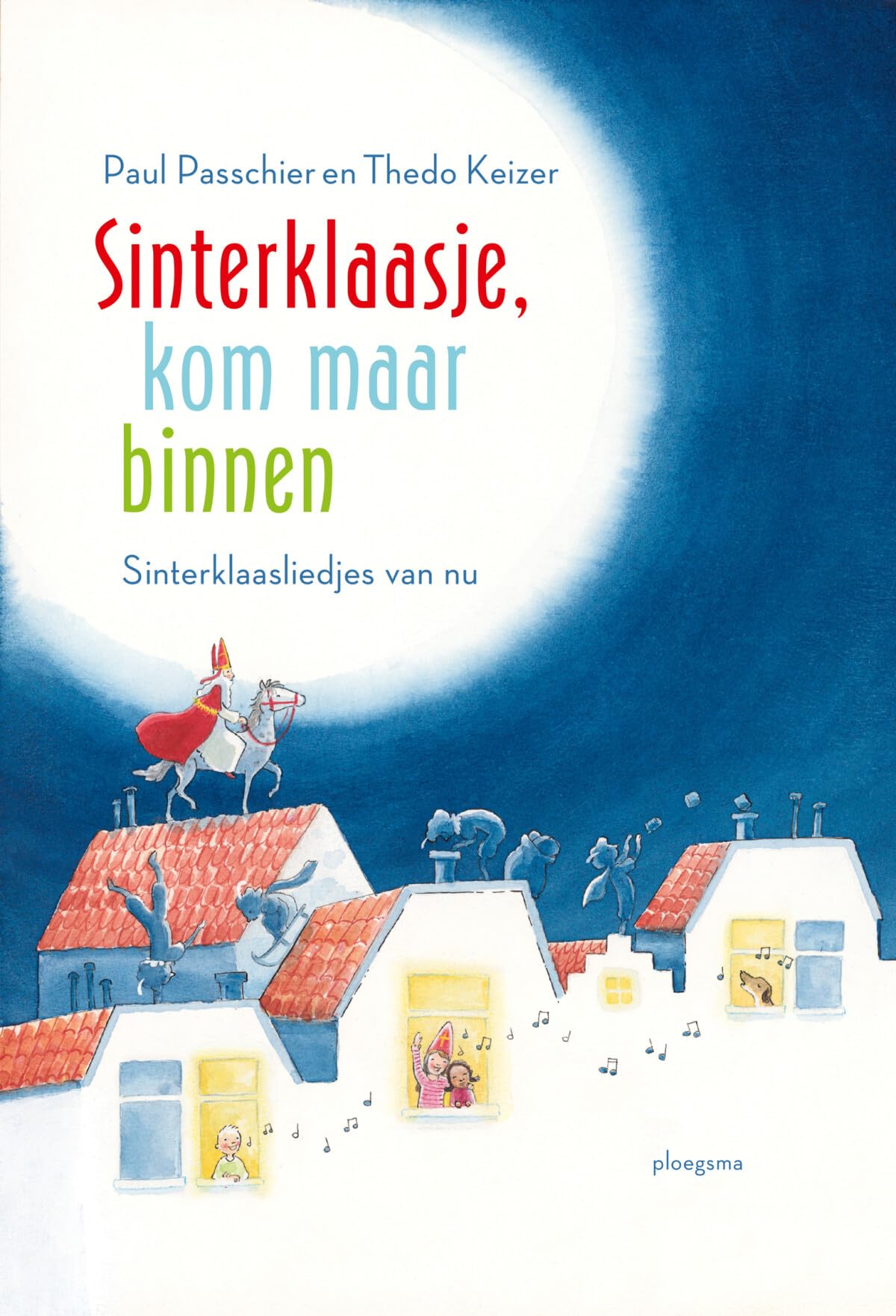 Sinterklaasje, kom maar binnen: Sinterklaasliedjes van nu Non-fiction