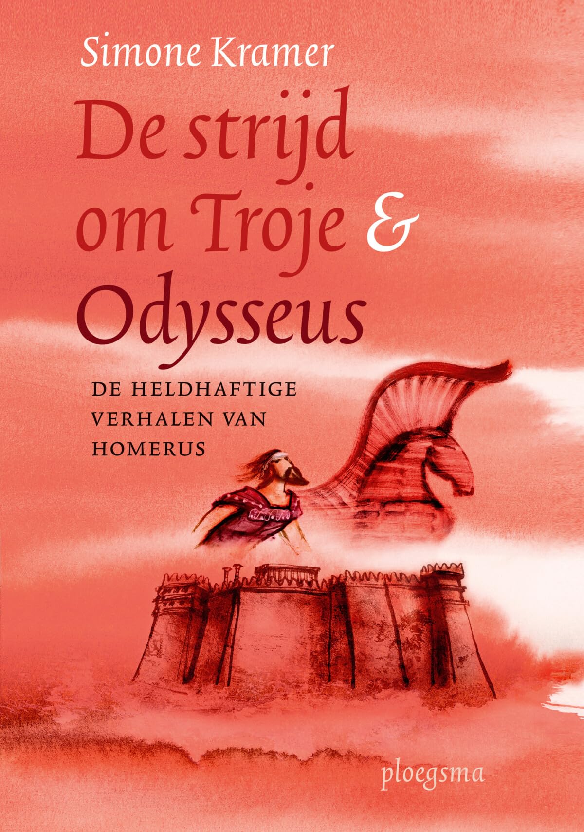 De strijd om Troje & Odysseus: de heldhaftige verhalen van Homerus book