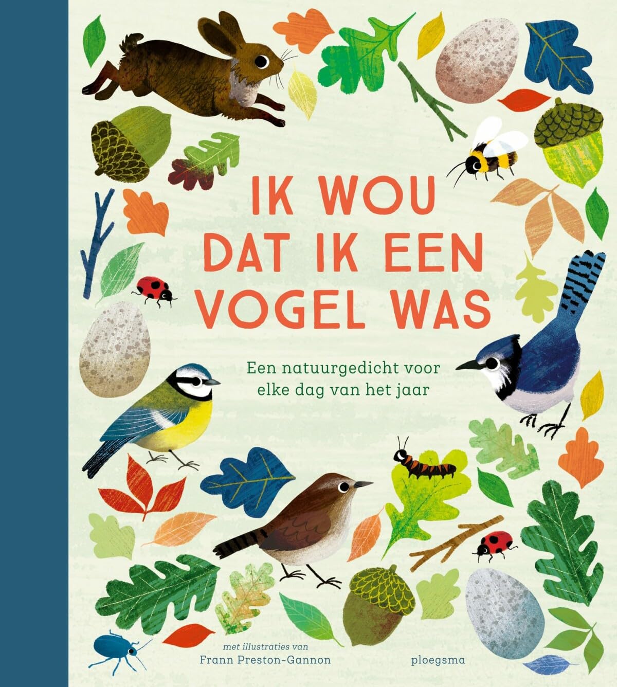 Ik wou dat ik een vogel was: een natuurgedicht voor elke dag van het jaar Poetry