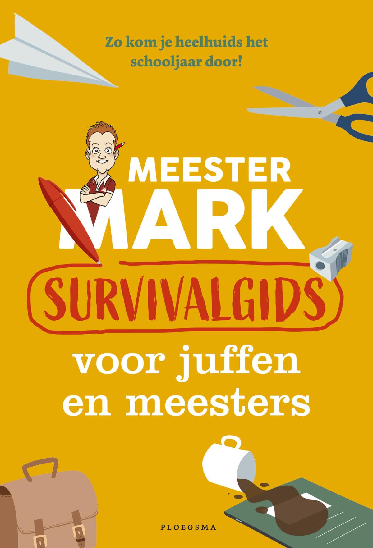 Survivalgids voor juffen en meesters: zo kom je heelhuids het schooljaar door! (Meester Mark) Business, Finance & Career