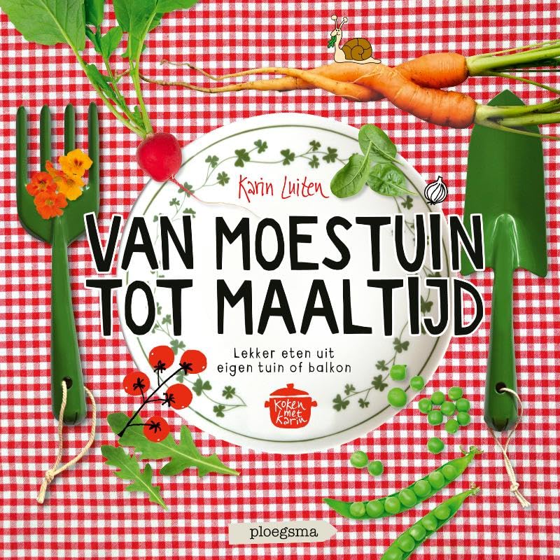 Van moestuin tot maaltijd: Lekker eten uit eigen tuin of balkon book