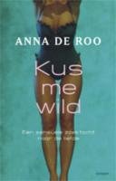 Kus me wild: eeb sensuele zoektocht naar de liefde book