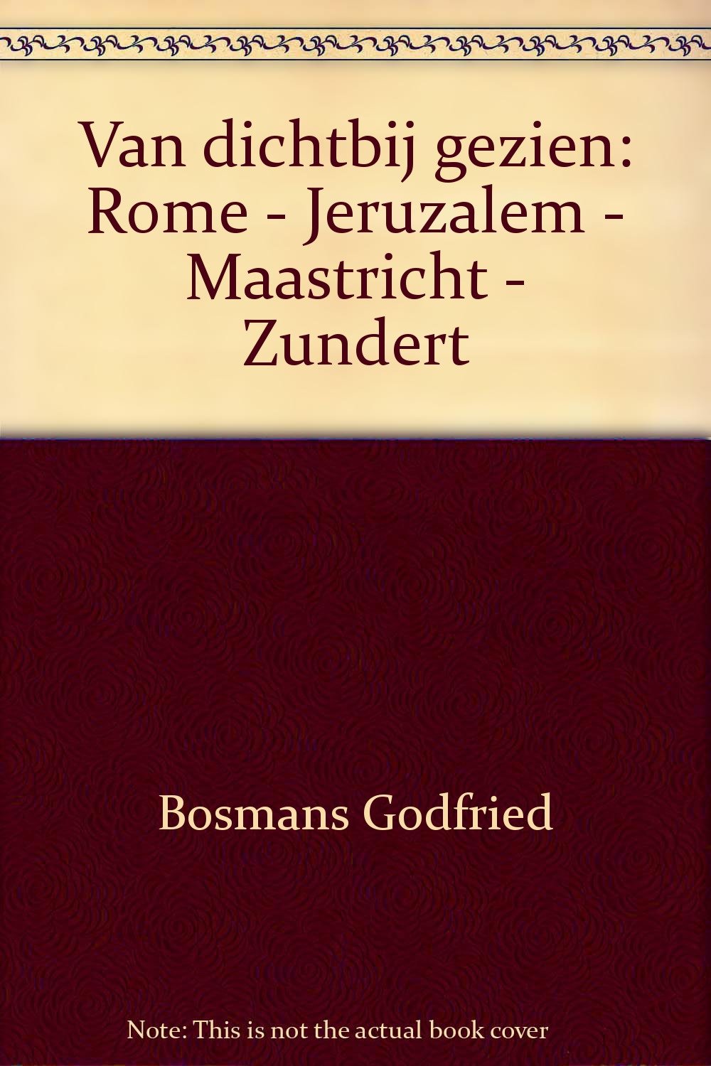 Van dichtbij gezien: Rome - Jeruzalem - Maastricht - Zundert book