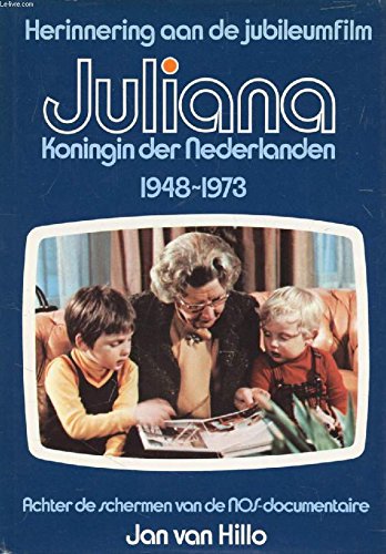 Juliana, koningin der Nederlanden 1948-1973: Achter de schermen van de NOS documentaire Books
