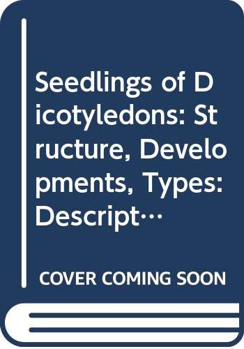 Seedlings of Dicotyledons: Structure, Developments, Types: Description of 150 Woody Malesian Taxa Natural Sciences