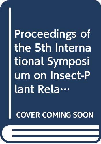 Proceedings of the 5th International Symposium on Insect-Plant Relationships Books