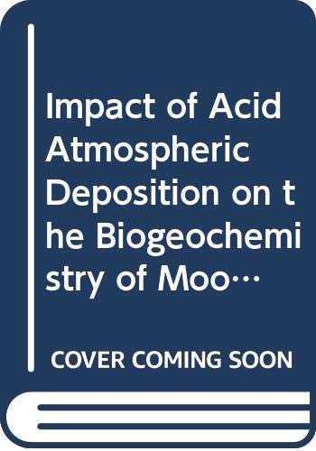 Impact of Acid Atmospheric Deposition on the Biogeochemistry of Moorland Pools and Surrounding Terrestrial Environment (Agricultural Research Reports) Books