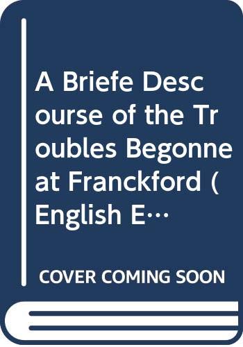 A Briefe Descourse of the Troubles Begonne at Franckford book