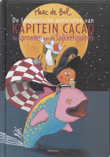 De sproeten van de spikkelspuitvis (De fantastische avonturen van kapitein Cacao) Novels & Short Stories