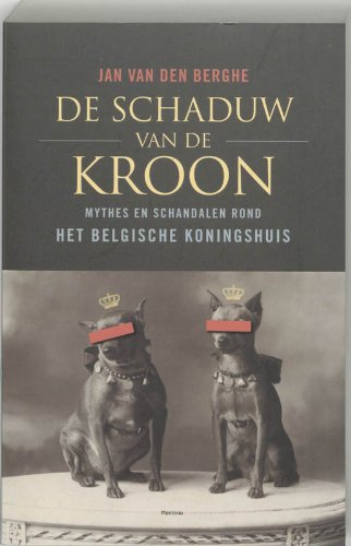 De schaduw van de kroon: mythes, schandalen en verhalen rond het Belgische koningshuis Biographies & Memoirs