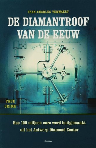 De diamantroof van de eeuw: hoe 100 miljoen euro werd buitgemaakt uit het Antwerp Diamond Center International