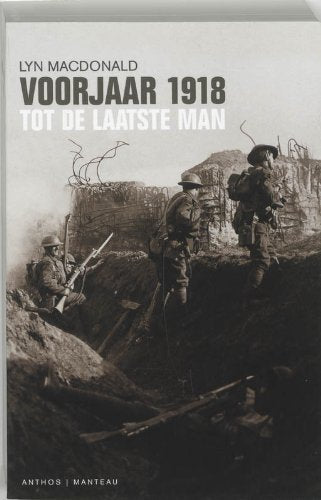Voorjaar 1918: tot de laatste man Politics & History