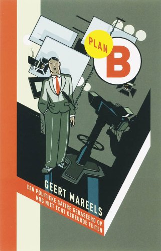 Plan B: een politieke satire gebaseerd op nog niet echt gebeurde feiten Books