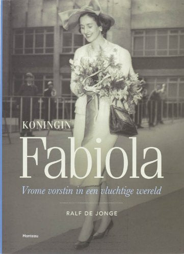 Koningin Fabiola: vrome vorstin in een vluchtige wereld Biographies & Memoirs