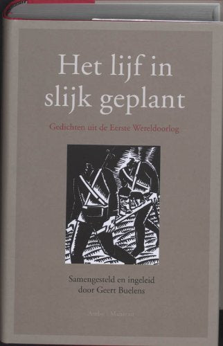 Het lijf in slijk geplant: gedichten uit de Eerste Wereldoorlog Politics & History