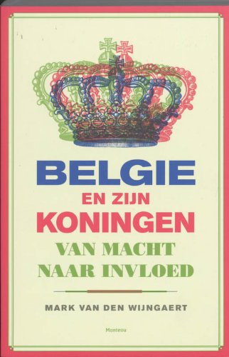 België en zijn koningen: van macht naar invloed Biographies & Memoirs
