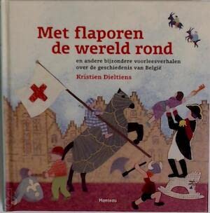 Met flaporen de wereld rond: en andere bijzondere voorleesverhalen over de geschiedenis van België Novels & Short Stories