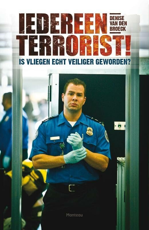 Iedereen terrorist!: is vliegen echt veiliger geworden? Books