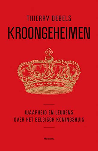 Kroongeheimen: waarheid en leugens over het Belgisch koningshuis book