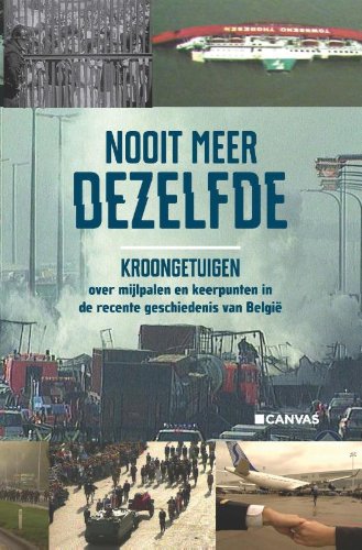 Nooit meer dezelfde: kroongetuigen over mijlpalen en keerpunten in de recente geschiedenis van België book