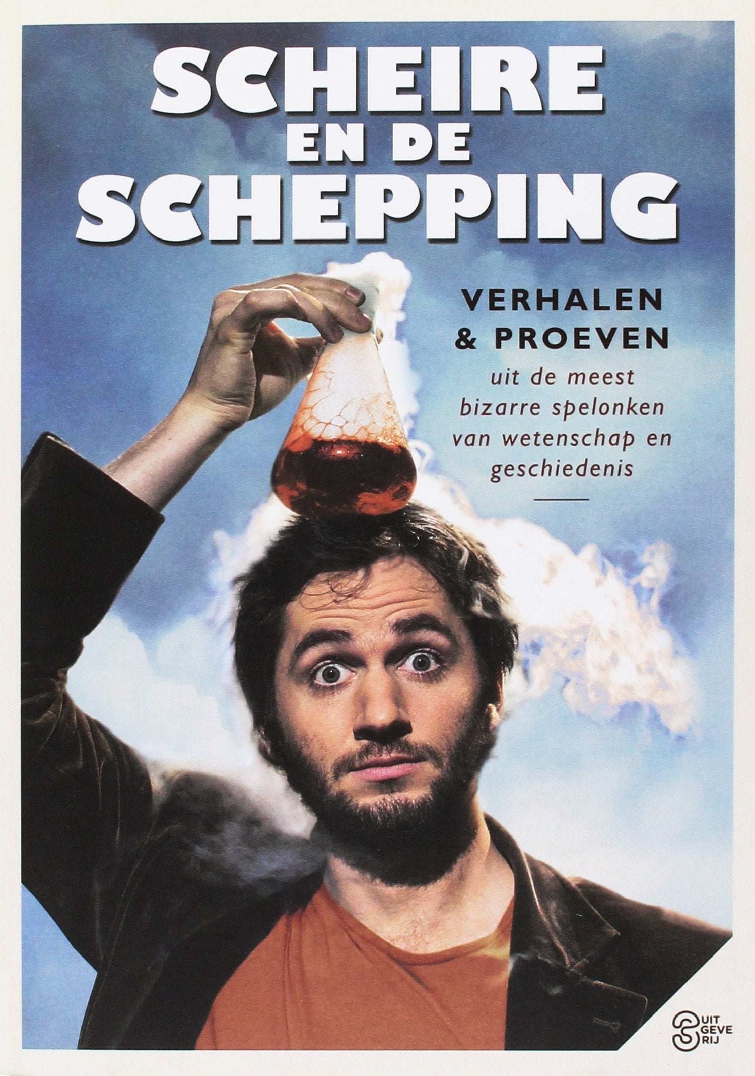 Scheire en de schepping: verhalen & proeven uit de meest bizarre spelonken van wetenschap en geschiedenis book