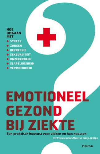 Emotioneel gezond bij ziekte: een praktisch houvast voor zieken en hun naasten book