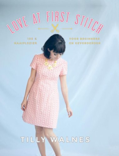 Love at first stitch: 100% naaiplezier voor beginners en gevorderden Hobbies & Crafts