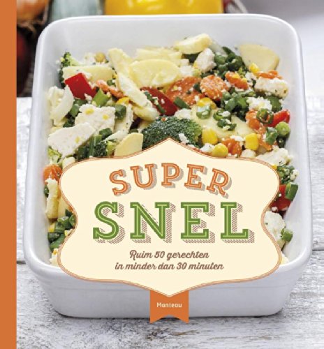 Super snel: ruim 50 gerechten in minder dan 30 minuten Leisure, Home & Garden