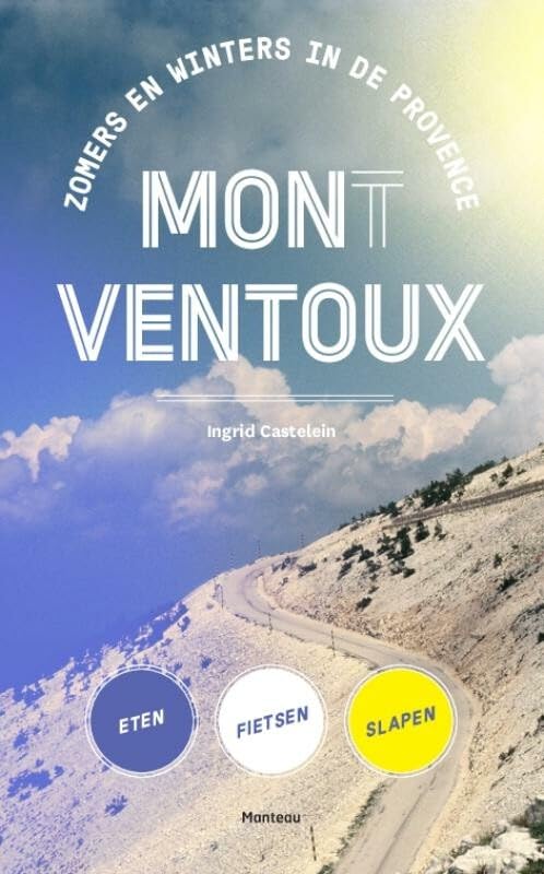 Mon(t) Ventoux: zomers en winters in de Provence : eten, fietsen, slapen book