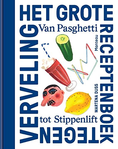 Het grote receptenboek tegen verveling: Van pasghetti tot stippenlift Leisure, Home & Garden