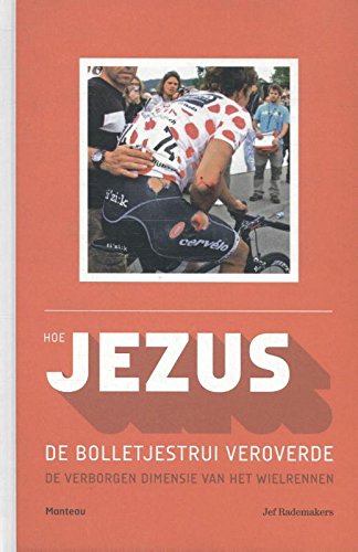 Hoe Jezus de bolletjestrui veroverde: de verborgen dimensie van het wielrennen book