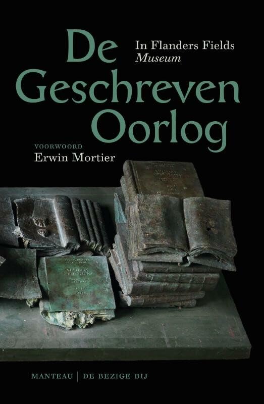 De geschreven oorlog: in Flanders Fields Museum : anthologie van teksten van het front in België 1914-1940 book