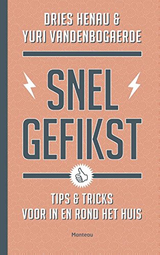 Snel gefikst: tips & trics voor in en rond het huis: tips & tricks voor in en rond het huis Leisure, Home & Garden