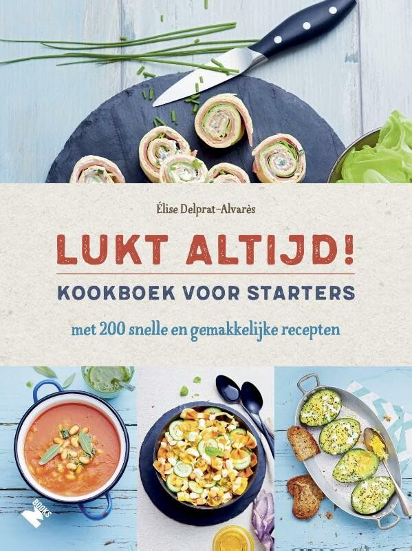 Lukt altijd!: kookboek voor starters met 200 snelle en makkelijke recepten book