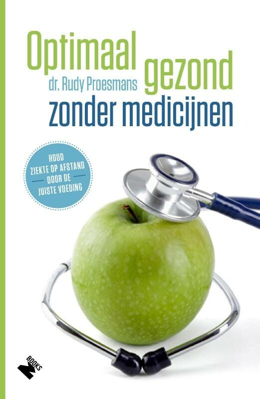 Optimaal gezond zonder medicijnen: Houd ziekte op afstand door de juiste voeding Medicine