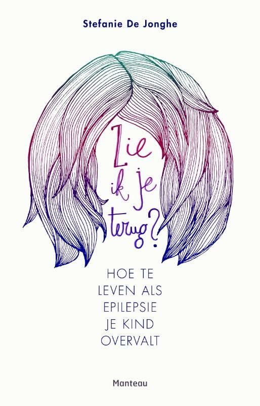 Zie ik je terug?: hoe te leven als epilepsie je kind overvalt book
