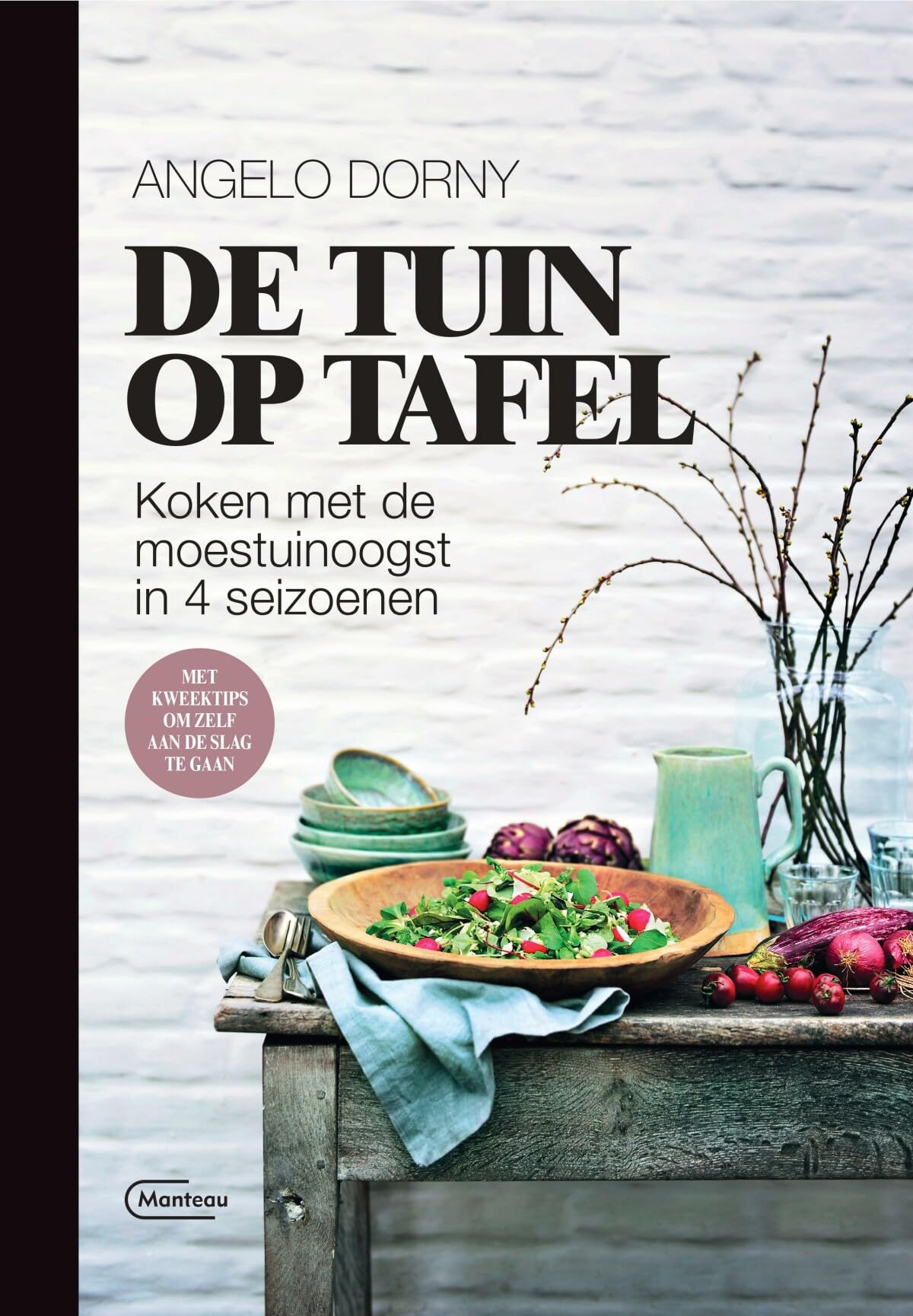 De tuin op tafel: koken met de moestuinoogst in 4 seizoenen, met kweektips om zelf aan de slag te gaan book