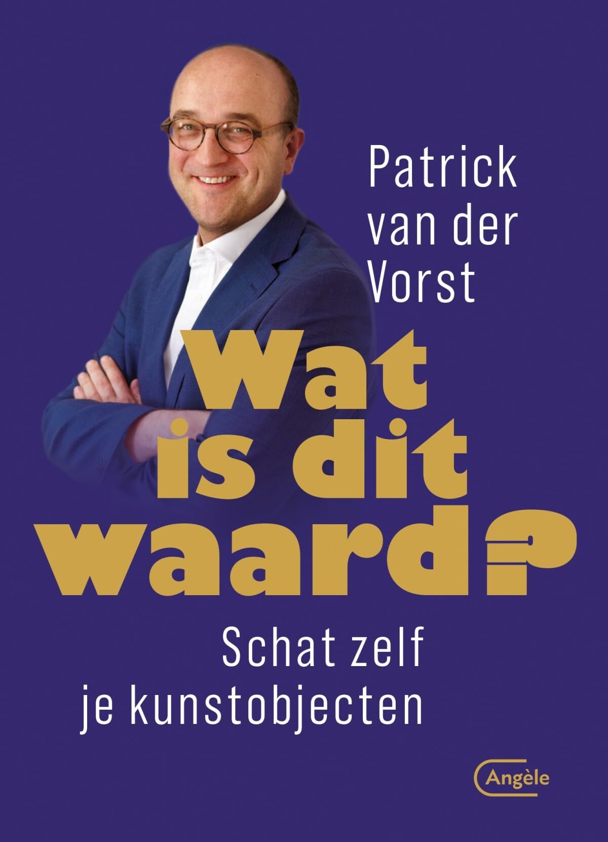 Product Image: Wat is dit waard ?: schat zelf je kunstobjecten