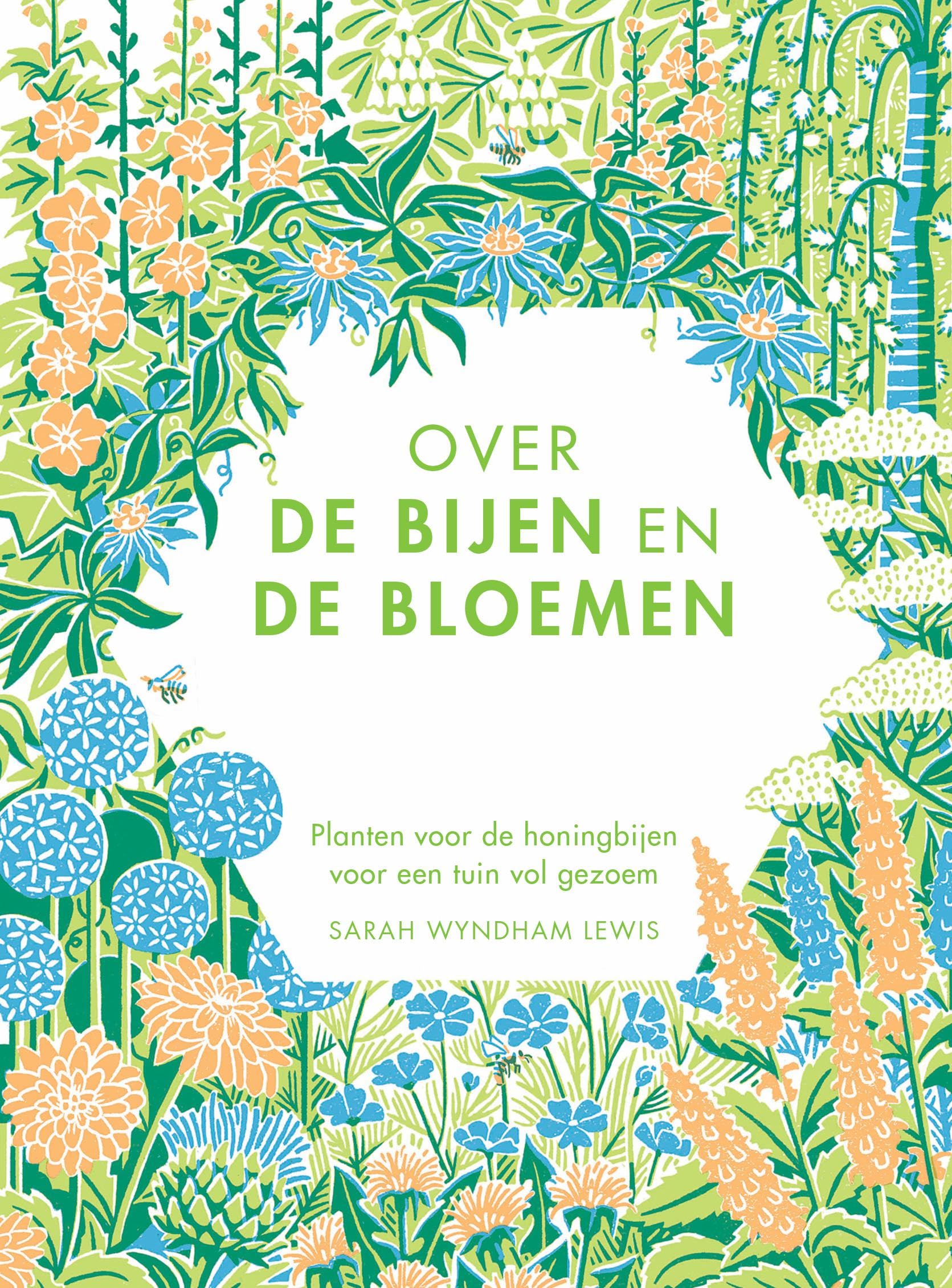 Over de bijen en de bloemen: planten voor de honingbijen voor een tuin vol gezoem book