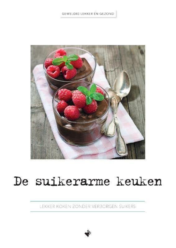 De suikerarme keuken: lekker koken zonder verborgen suikers book