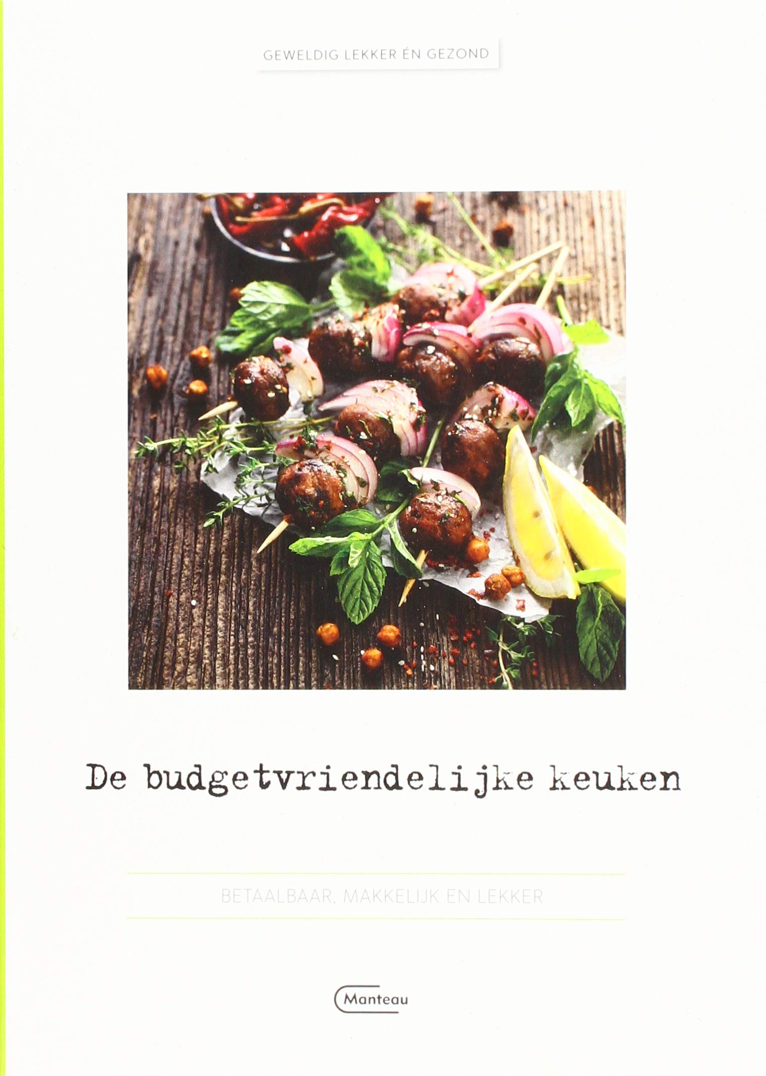 De budgetvriendelijke keuken: betaalbaar, makkelijk en lekker (Geweldig lekker én gezond) Leisure, Home & Garden
