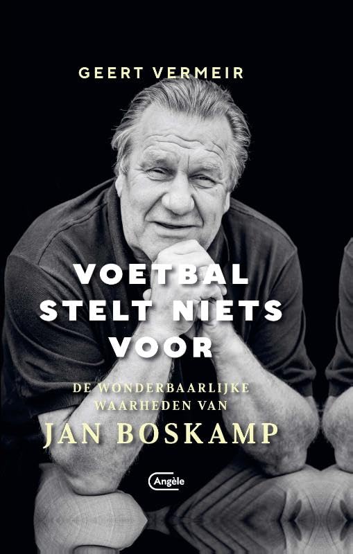 Voetbal stelt niets voor: de wonderbaarlijke waarheden van Jan Boskamp Sports
