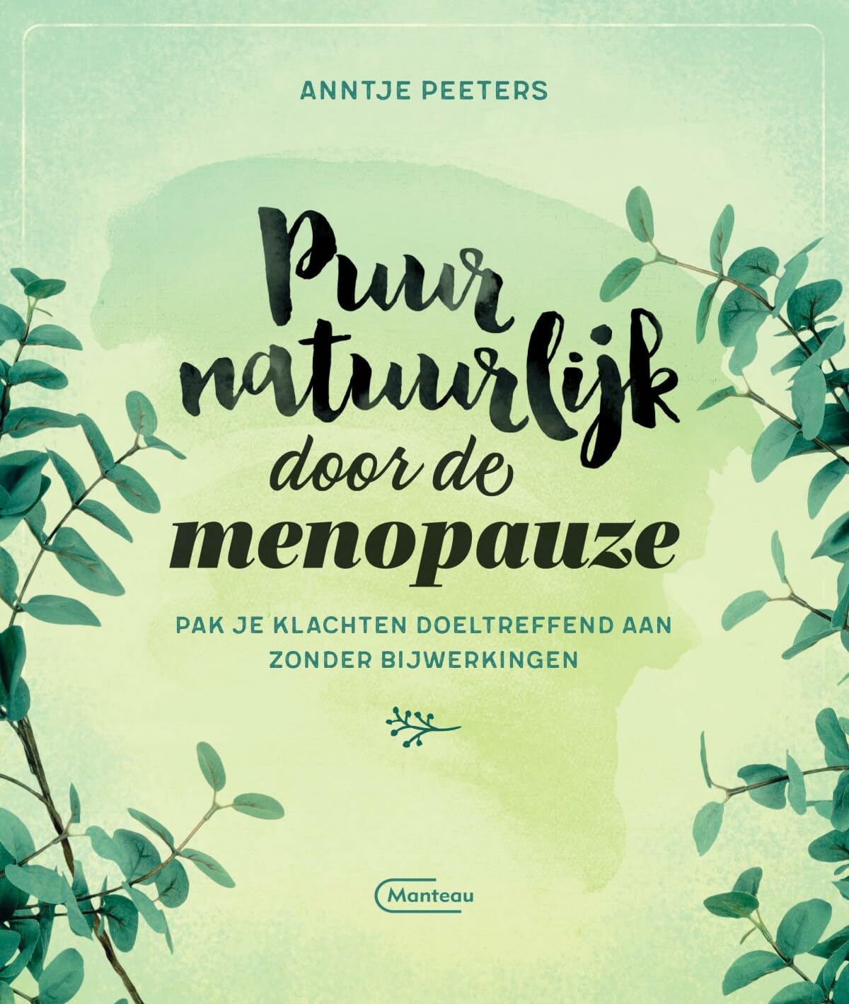 Puur natuurlijk door de menopauze: pak je klachten doeltreffend aan zonder bijwerkingen book